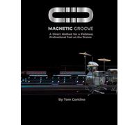 Magnetic Groove: A Direct Method for a Polished, Professional Feel on the Drums