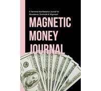 Magnetic Money Journal: A Feminine Manifestation Journal for Abundance, Gratitude & Alignment