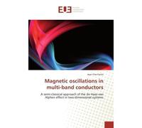 Magnetic oscillations in multi-band conductors A semi-classical approach of the de Haas-van Alphen effect in two-dimensional systems - Jean-Yves Fortin - Universitaires Europeennes - broché - Etude