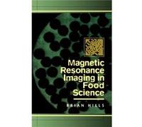 Magnetic Resonance Imaging in Food Science by Brian Hills Hardcover Book Hills, Brian (Auteur)