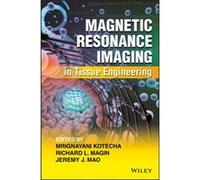 Magnetic Resonance Imaging in Tissue Engineering Magnetic Resonance Imaging in Tissue Engineering (Auteur)