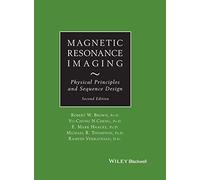 Magnetic Resonance Imaging: Physical Properties and Sequence Design
