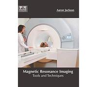 Magnetic Resonance Imaging: Tools And Techniques