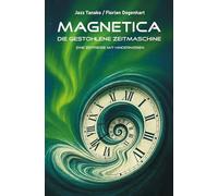 Magnetica - Die gestohlene Zeitmaschine: Eine Zeitreise mit Hindernissen