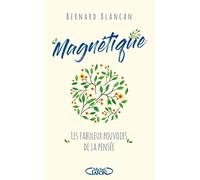 Magnétique - Les Fabuleux Pouvoirs De La Pensée