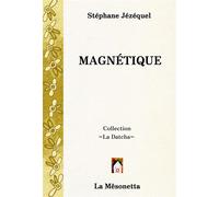 Magnétique - Stéphane Jézéquel - La Mesonetta Editions De - broché - Roman