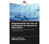 Magnétisation de l'eau et techniques de mesure en laboratoire: Étude expérimentale de l'interaction des champs magnétiques avec l'eau