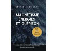 Magnétisme, énergies et guérison - Gérard A. Bissman - Bookelis - broché - Guide