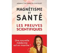 Magnétisme Et Santé - Les Preuves Scientifiques