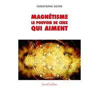 Magnétisme - Le pouvoir de ceux qui aiment