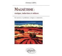 Magnétisme, Statique, induction et milieux : Statique, induction et milieux