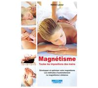 Magnétisme - Toutes les impositions des mains - Développer et optimiser votre magnétisme - Les méthodes d'autotraitement - Hélène Lacour - Cristal Eds - broché - Essai