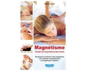 Magnétisme - Toutes les impositions des mains - Développer et optimiser votre magnétisme - Les méthodes d'autotraitement - Hélène Lacour - Cristal Eds - broché - Essai
