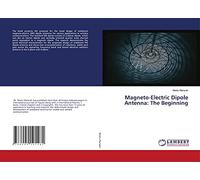 Magneto-Electric Dipole Antenna: The Beginning