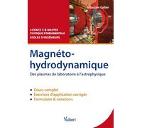 Magnétohydrodynamique: Des plasmas de laboratoire à l'astrophysique - Cours et exercices corrigés