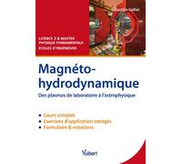Magnétohydrodynamique Des plasmas de laboratoire à l'astrophysique - Cours et exercices corrigés - Sébastien Galtier - Vuibert - broché - Scolaire / Universitaire