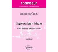 Magnétostatique Et Induction - Cours, Applications Et Exercices Corrigés Niveau B