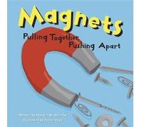 Magnets Pulling Together Pushing Apart by Natalie M Rosinsky & Illustrated by Sheree Boyd Michael Dahl (Auteur)