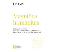 Magnifica humanitas. Encyclical Letter on safeguarding the human person in the time of artificial intelligence