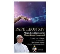 Magnifica Humanitas - Magnifique Humanité Encyclique sur la protection de la personne humaine à l'ère de l'intelligence artificielle - Pape Léon XIV - Artege - broché - Essai