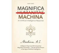 Magnifica Machina: An AI Answers Pope Leo XIV’s Encyclical Magnifica Humanitas