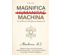 Magnifica Machina: An AI Answers Pope Leo XIV’s Encyclical Magnifica Humanitas
