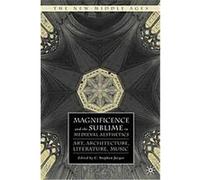 Magnificence And The Sublime In Medieval Aesthetics