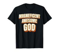Magnificent Awesome God for Christian Men Women Kids T-Shirt
