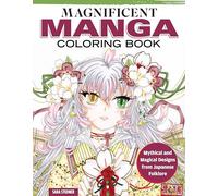Magnificent Manga Coloring Book: 32 Designs in Motion for the Ultimate Coloring Experience
