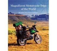 Magnificent Motorcycle Trips of the World by Colette Coleman Inconnu (Auteur)