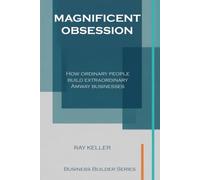 Magnificent Obsession: How ordinary people build extraordinary Amway businesses