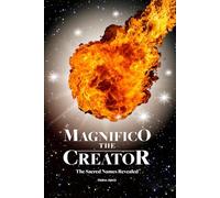 Magnifico The Creator (Volume 9): The Sacred Names Revealed