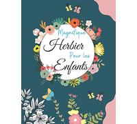 Magnifique Herbier pour les enfants: Spécial herbier conçu aux enfants passionnés par les plantes, fleurs et feuilles, herbier pour cultiver l'amour ... intelligents filles garçons tous âges