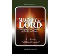 Magnify the Lord: Understanding the Dynamics of Worship and Praise