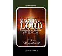 Magnify the Lord: Understanding the Dynamics of Worship and Praise