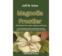 Magnolia Frontier: The Search for Land, Liberty, and Love