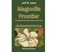 Magnolia Frontier: The Search for Land, Liberty, and Love