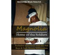 Magnolia: Home of tha Soldiers: Exclusive Interviews with the Hot Boys & Cash Money Millionaires