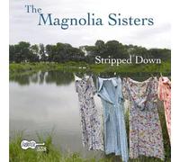 Magnolia Sisters - Stripped Down