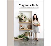 Magnolia Table, Volume 2: New Family-Style Recipes for Gathering Around the Table from Joanna Gaines’s Beloved Home Kitchen