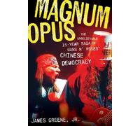 Magnum Opus The Unbelievable 15-Year Saga of Guns N' Roses' Chinese Democracy - James Greene Jr. - Backbeat - ebook (ePub) - Livre