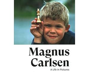 Magnus Carlsen: A Life in Pictures
