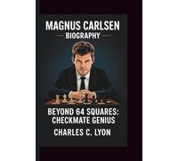 MAGNUS CARLSEN: BEYOND 64 SQUARES: CHECKMATE GENIUS
