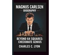 MAGNUS CARLSEN: BEYOND 64 SQUARES: CHECKMATE GENIUS