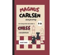MAGNUS CARLSEN BIOGRAPHY: The Boy Who Became A Chess Champion