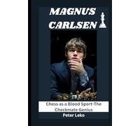 MAGNUS CARLSEN: Chess as a Blood Sport-The Checkmate Genius