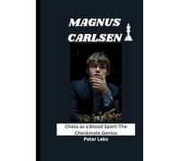 MAGNUS CARLSEN: Chess as a Blood Sport-The Checkmate Genius