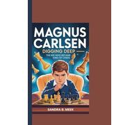 MAGNUS CARLSEN: Digging Deep -The Kid Who Became King of Chess