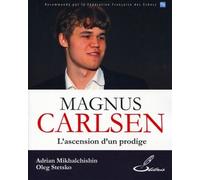 Magnus Carlsen L'ascension d'un prodige. - Adrìan Bogdanovic Mihal'ci?in - Olibris - broché - Guide
