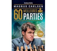 Magnus Carlsen - Ses 60 meilleures parties Andrew Soltis (Auteur)